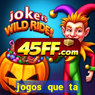 jogos que ta pagando agora